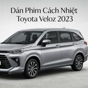 Dán Phim Cách Nhiệt Toyota Veloz 2023 Chính Hãng Lắp Đặt Tận Nơi TPHCM