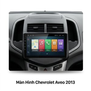 Màn Hình Android Chevrolet Aveo 2013 Chính Hãng Lắp Đặt Tận Nơi