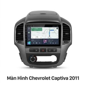 Màn Hình Android Chevrolet Captiva 2011 Chính Hãng Uy Tín