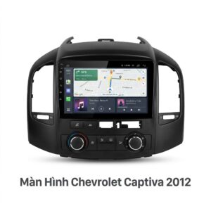 Màn Hình Android Chevrolet Captiva 2012 Lắp Đặt Tận Nơi Uy Tín