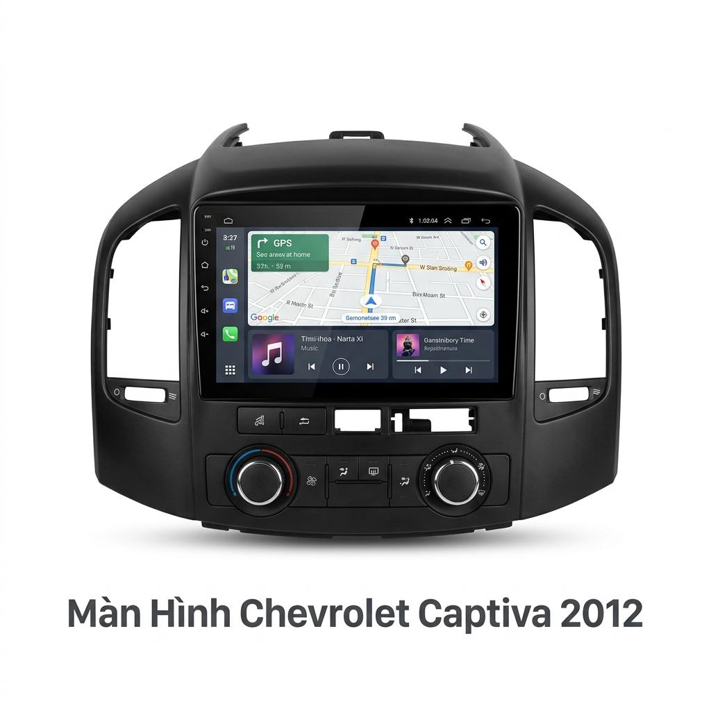 Màn Hình Android Chevrolet Captiva 2012 Lắp Đặt Tận Nơi Uy Tín chính hãng