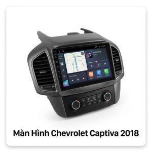 Màn Hình Android Chevrolet Captiva 2018 Chính Hãng, Lắp Đặt Tận Nơi TPHCM