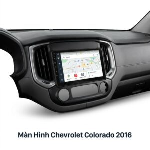 Màn Hình Android Chevrolet Colorado 2016 Chính Hãng, Lắp Đặt Tận Nơi