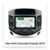 Màn Hình Android Chevrolet Orlando 2014 Lắp Đặt Tận Nơi Uy Tín