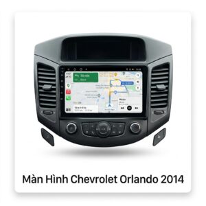 Màn Hình Android Chevrolet Orlando 2014 Lắp Đặt Tận Nơi Uy Tín
