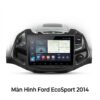Màn Hình Android Ford Ecosport 2014 Cao Cấp - Lắp Đặt Tận Nơi Uy Tín
