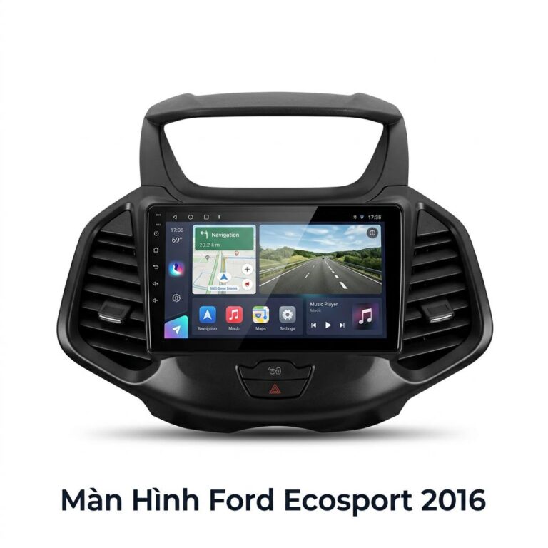 Màn Hình Android Ford Ecosport 2016 Chính Hãng, Lắp Đặt Tận Nơi