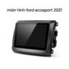 Màn Hình Android Ford Ecosport 2021 Chính Hãng - Lắp Đặt Tận Nơi TPHCM