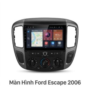 Màn Hình Android Ford Escape 2006 Chính Hãng, Lắp Đặt Tận Nơi TPHCM