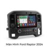 Màn Hình Android Ford Raptor 2024 Chính Hãng - Nâng Cấp Công Nghệ Thông Minh
