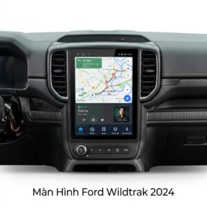 Màn Hình Android Ford Wildtrak 2024 Chính Hãng - Lắp Đặt Tận Nơi