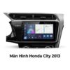 Màn Hình Android Honda City 2013 Chính Hãng Cấu Hình Cao Lắp Đặt Tận Nơi