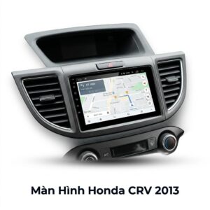 Màn Hình Android Honda CRV 2013 Chính Hãng, Lắp Đặt Tận Nơi Uy Tín TPHCM