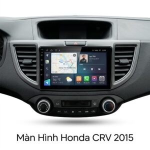 Màn Hình Android Honda CRV 2015 Chính Hãng, Lắp Đặt Tận Nơi