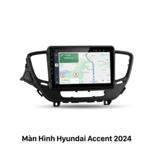 Màn Hình Android Hyundai Accent 2024 Lắp Đặt Tận Nơi Uy Tín Tại TPHCM