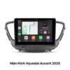 Màn Hình Android Hyundai Accent 2025 Lắp Đặt Tận Nơi Uy Tín