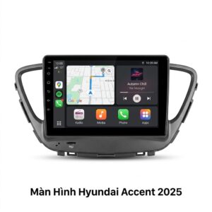 Màn Hình Android Hyundai Accent 2025 Lắp Đặt Tận Nơi Uy Tín
