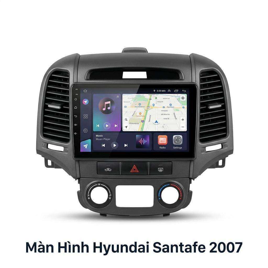 Màn Hình Android Hyundai Santafe 2007 Lắp Đặt Tận Nơi Uy Tín chính hãng