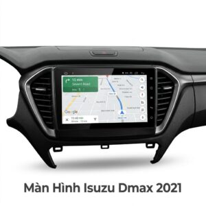 Màn Hình Android Isuzu Dmax 2021 Cao Cấp Lắp Đặt Tận Nơi Uy Tín