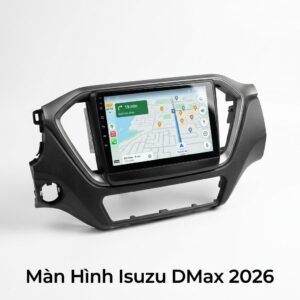 Màn Hình Android Isuzu Dmax 2026 Chính Hãng Lắp Đặt Tận Nơi TPHCM