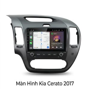 Màn Hình Android Kia Cerato 2017 Chính Hãng, Lắp Đặt Tận Nơi TPHCM