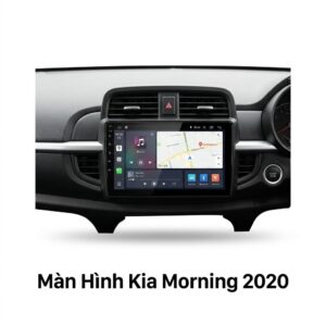 Màn Hình Android Kia Morning 2020 Chính Hãng, Lắp Đặt Tận Nơi TPHCM