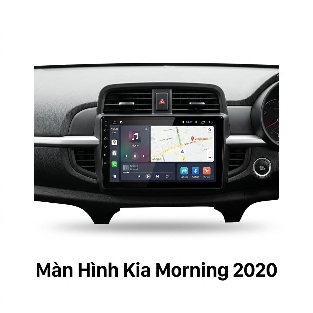Màn Hình Android Kia Morning 2020 Chính Hãng, Lắp Đặt Tận Nơi TPHCM chính hãng