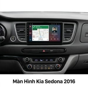Màn Hình Android Kia Sedona 2016 Chính Hãng, Lắp Đặt Tận Nơi TPHCM