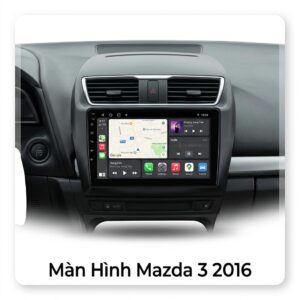 Màn Hình Android Mazda 3 2016 Chính Hãng Lắp Đặt Tận Nơi Uy Tín