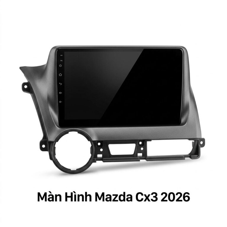 Màn Hình Android Mazda CX3 2026 Chính Hãng Lắp Đặt Tận Nơi TPHCM
