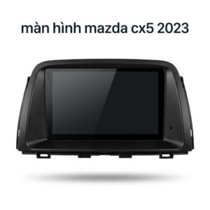 Màn Hình Android Mazda CX5 2023 Chính Hãng Cấu Hình Khủng Lắp Đặt Tận Nơi