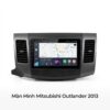 Màn Hình Android Mitsubishi Outlander 2013 Chính Hãng Lắp Đặt Tận Nơi