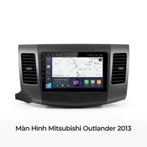 Màn Hình Android Mitsubishi Outlander 2013 Chính Hãng Lắp Đặt Tận Nơi