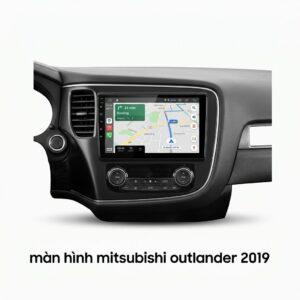 Màn Hình Android Mitsubishi Outlander 2019 Lắp Đặt Tận Nơi Uy Tín