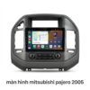 Màn Hình Android Mitsubishi Pajero 2005 Chính Hãng Lắp Đặt Tận Nơi