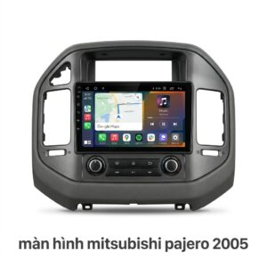 Màn Hình Android Mitsubishi Pajero 2005 Chính Hãng Lắp Đặt Tận Nơi
