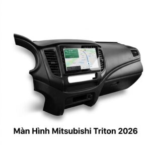 Màn Hình Android Mitsubishi Triton 2026 Chính Hãng Lắp Đặt Tận Nơi