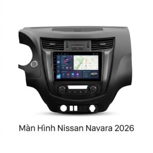 Màn Hình Android Nissan Navara 2026 Lắp Đặt Tận Nơi Uy Tín