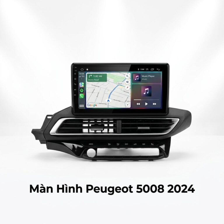 Màn Hình Android Peugeot 5008 2024 Chính Hãng Lắp Đặt Tận Nơi TPHCM