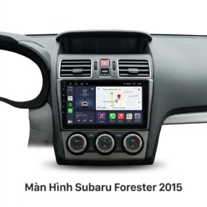 Màn Hình Android Subaru Forester 2015 Chính Hãng Lắp Đặt Tận Nơi TPHCM