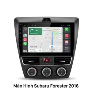Màn Hình Android Subaru Forester 2016 Chính Hãng, Lắp Đặt Tận Nơi TPHCM