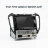 Màn Hình Android Subaru Forester 2019 Chính Hãng Lắp Đặt Tận Nơi TPHCM
