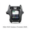 Màn Hình Android Subaru Forester 2025 Chính Hãng Cấu Hình Khủng