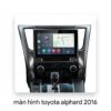Màn Hình Android Toyota Alphard 2016 Chính Hãng, Tích Hợp Đa Nhiệm