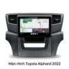 Màn Hình Android Toyota Alphard 2022 Chính Hãng Tích Hợp Đa Nhiệm