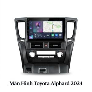 Màn Hình Android Toyota Alphard 2024 Chính Hãng Công Nghệ Cao