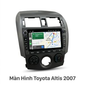 Màn Hình Android Toyota Altis 2007 Lắp Đặt Tận Nơi Uy Tín
