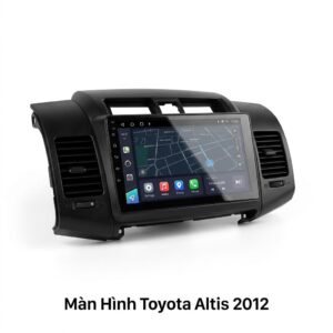 Màn Hình Android Toyota Altis 2012 Chính Hãng Lắp Đặt Tận Nơi TPHCM