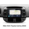 Màn Hình Android Toyota Camry 2003 Chính Hãng Cấu Hình Cao Lắp Đặt Tận Nơi