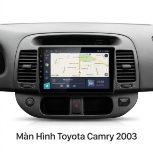 Màn Hình Android Toyota Camry 2003 Chính Hãng Cấu Hình Cao Lắp Đặt Tận Nơi
